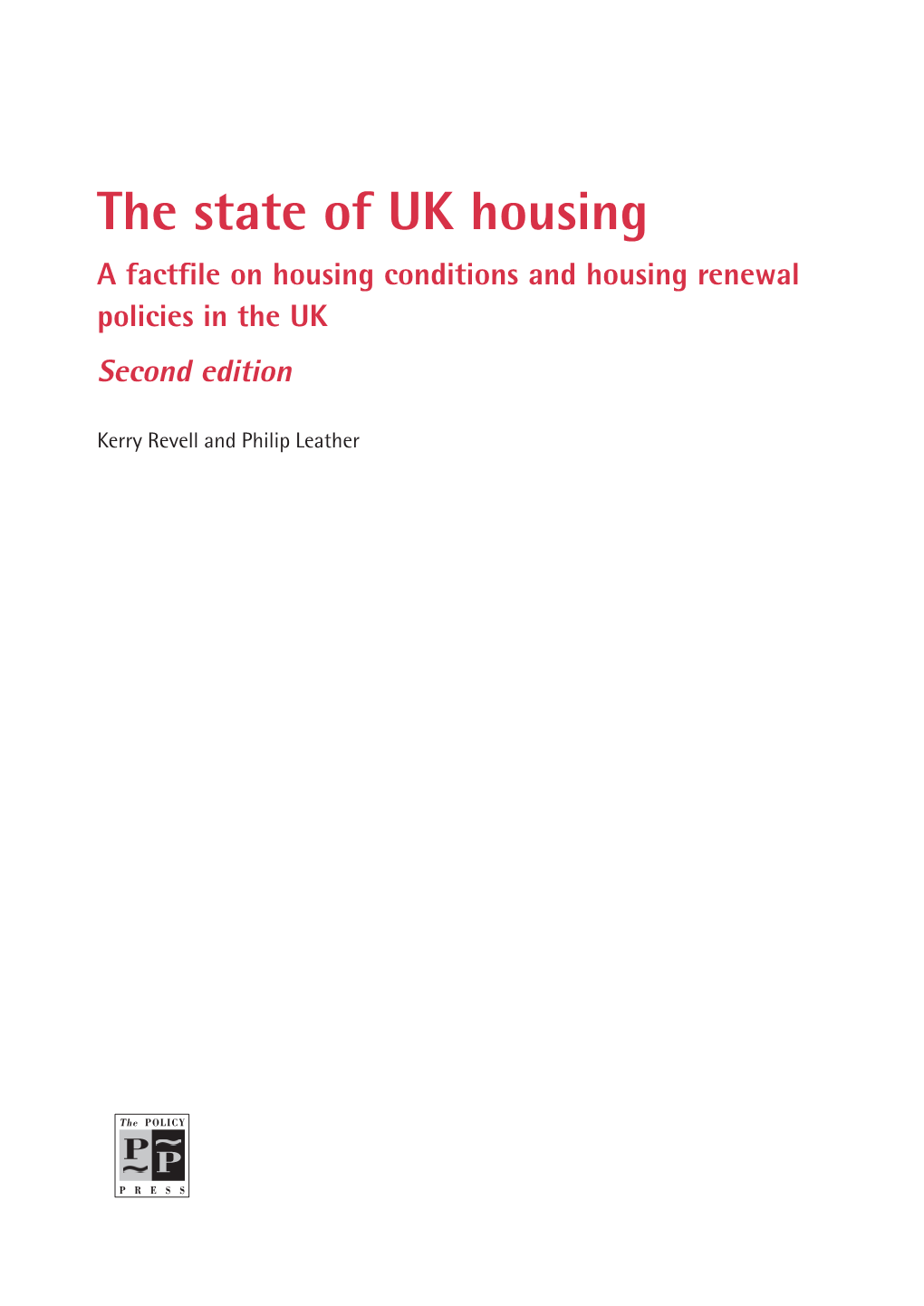 The State of UK Housing a Factfile on Housing Conditions and Housing Renewal Policies in the UK Second Edition