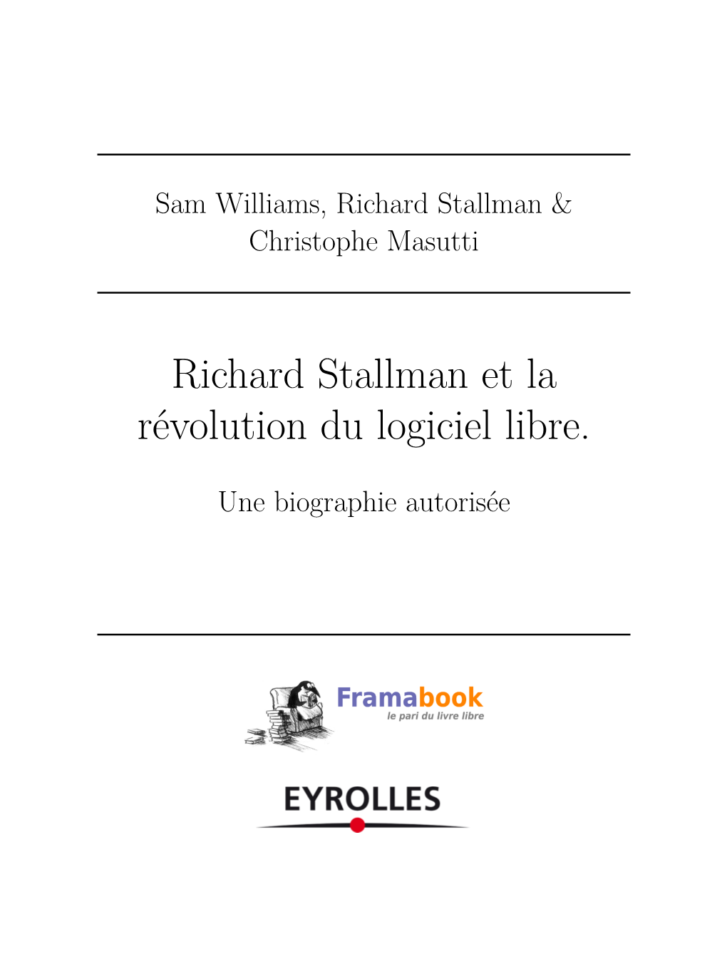 Richard Stallman Et La Révolution Du Logiciel Libre