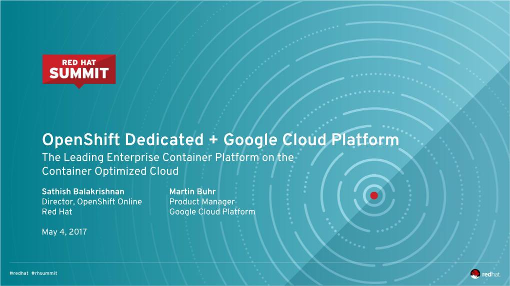 Openshift Dedicated + Google Cloud Platform the Leading Enterprise Container Platform on the Container Optimized Cloud