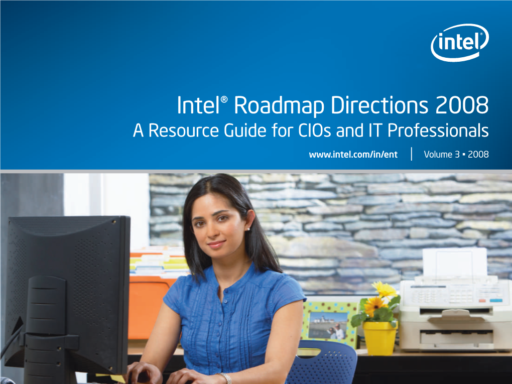 Intel® Roadmap Directions 2008 a Resource Guide for Cios and IT Professionals