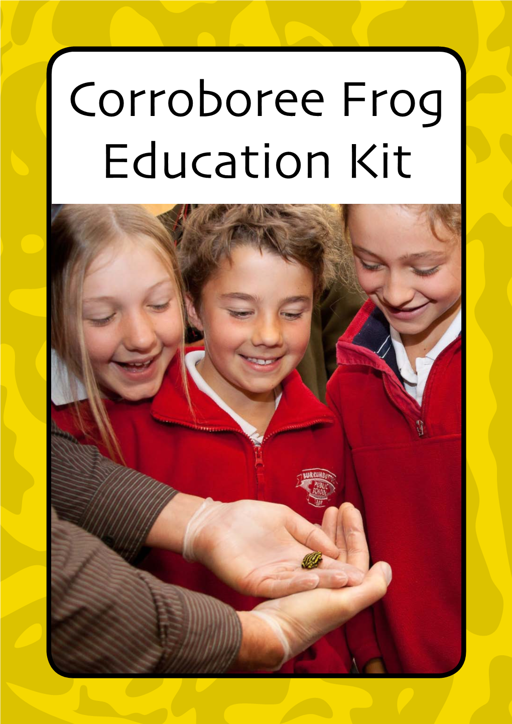 Corroboree Frog Education Kit Copyright © Wirraminna Environmental Education Centre 2013