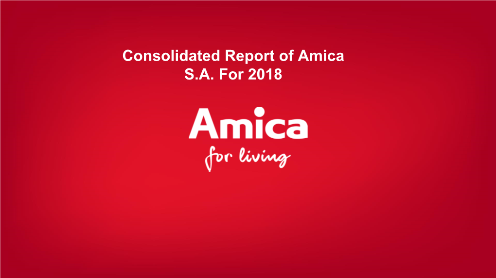 Consolidated Report of Amica S.A. for 2018 Consolidated Report of Amica S.A