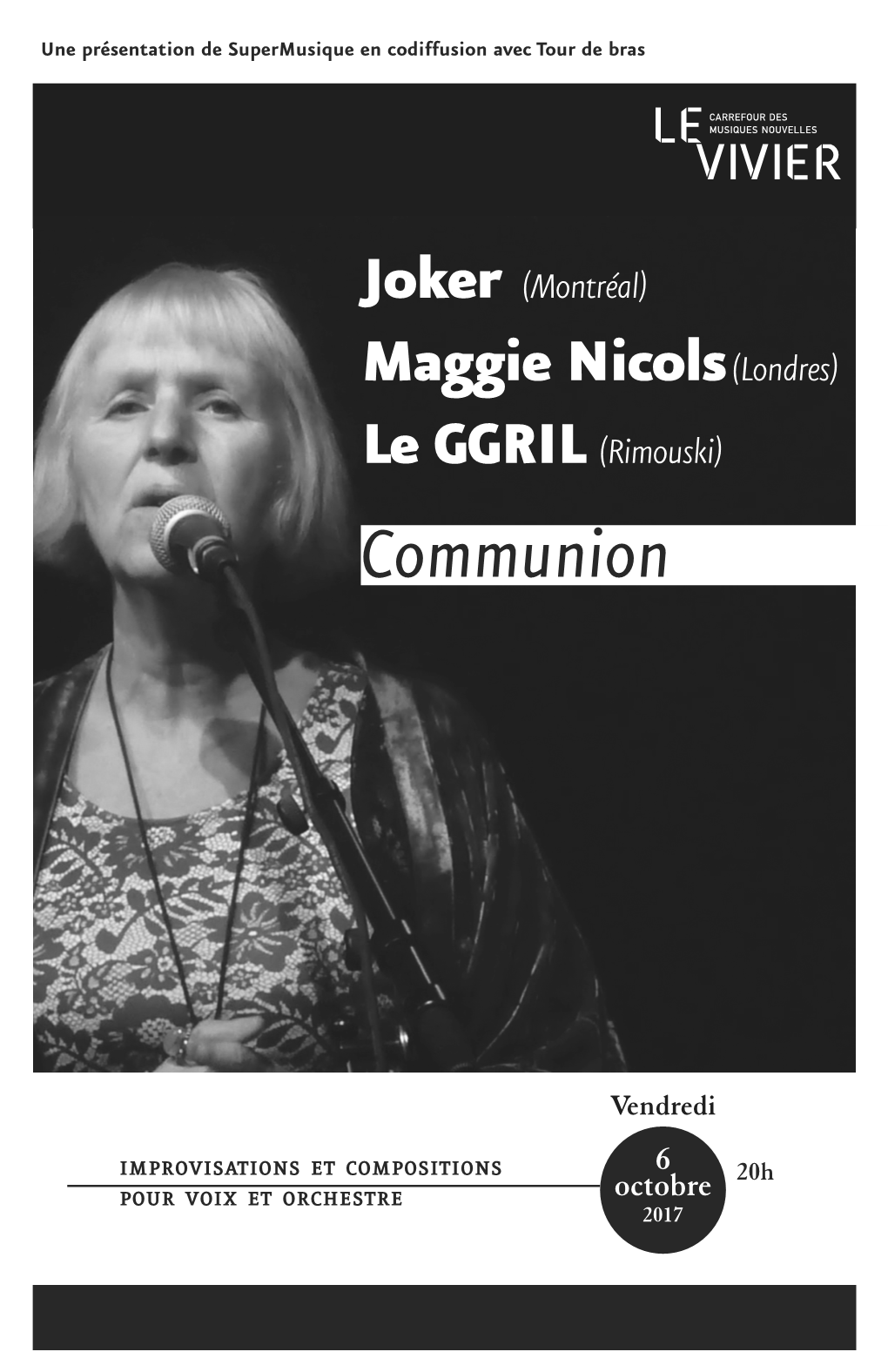 IMPROVISATIONSETCOMPOSITIONS 6 20H POURVOIXETORCHESTRE Octobre 2017 JOKER + MAGGIE NICOLS + LE GGRIL Une Présentation De Supermusique En Codiffusion Avec Tour De Bras