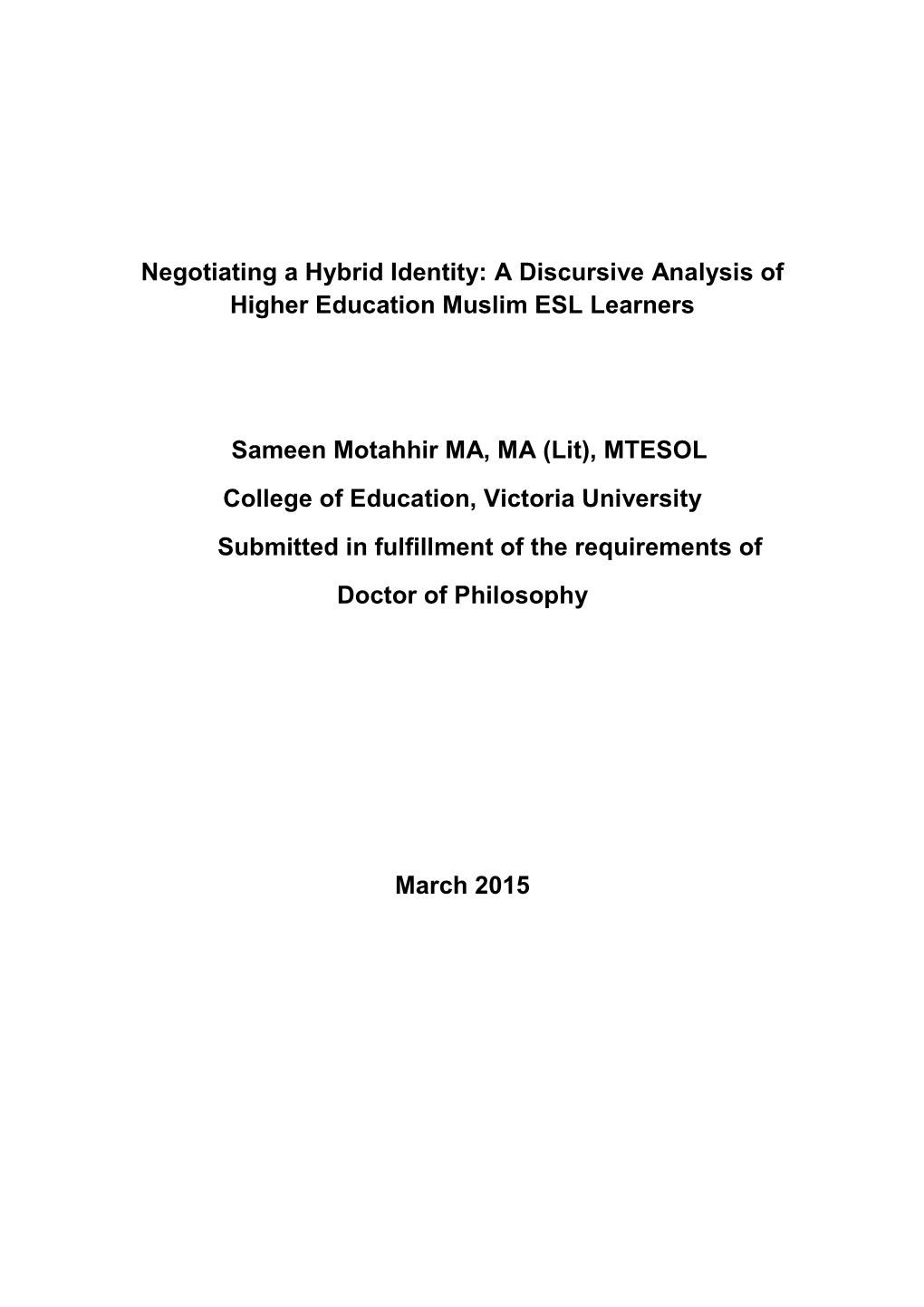 Negotiating a Hybrid Identity: a Discursive Analysis of Higher Education Muslim ESL Learners Sameen Motahhir MA, MA