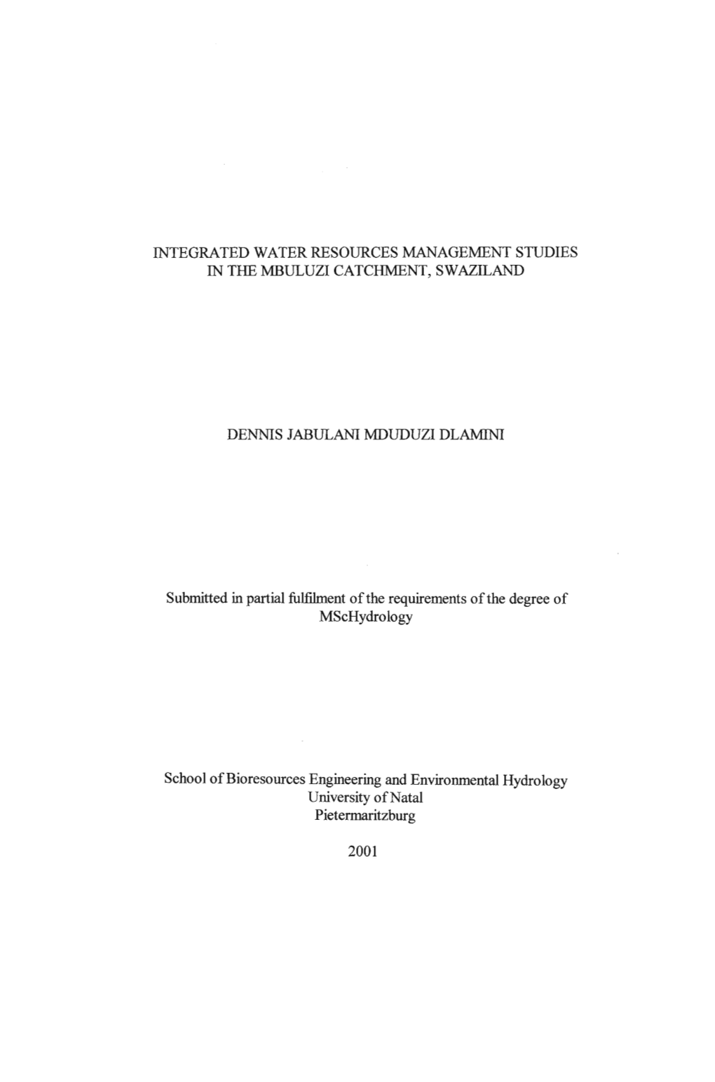 INTEGRATED WATER RESOURCES MANAGEMENT STUDIES in the MBULUZI CATCHMENT, SWAZILAND DENNIS JABULANI MDUDUZI DLAMINI Submitted in P