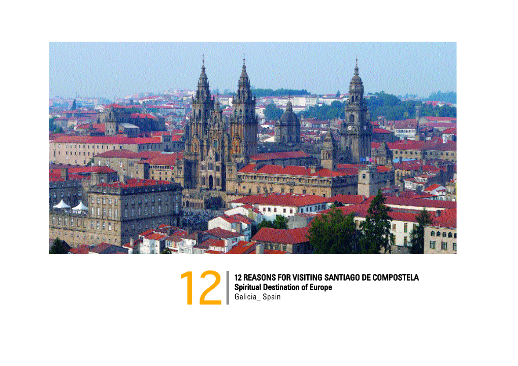 12 REASONS for VISITING SANTIAGO DE COMPOSTELA Spiritual Destination of Europe 12 Galicia Spain SEEKING 1 Beacon of Medieval Christendom