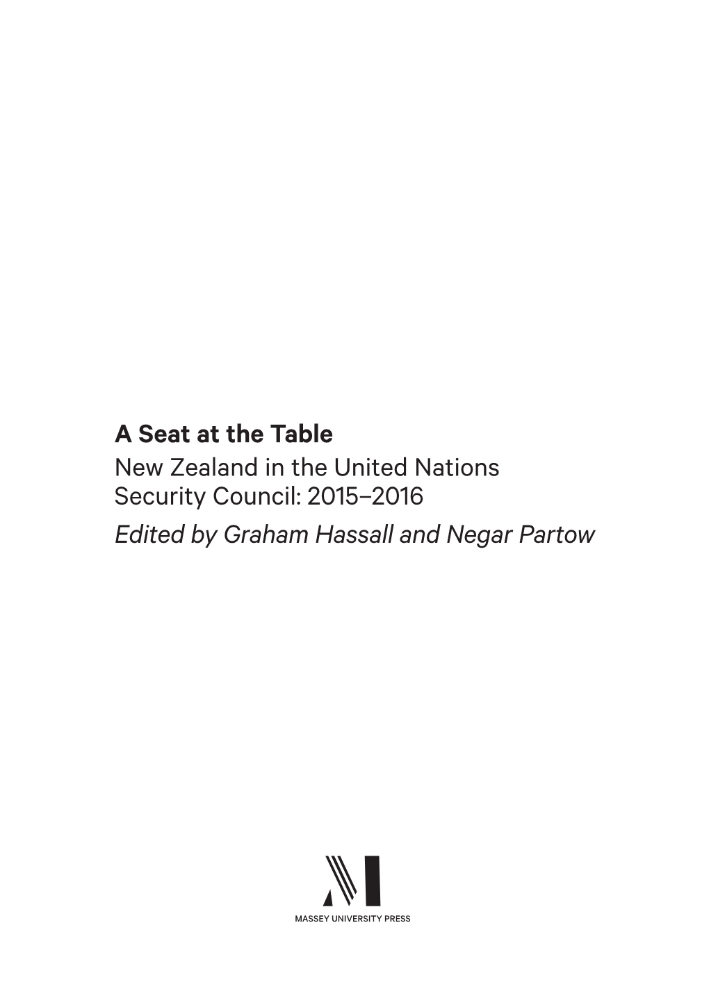A Seat at the Table New Zealand in the United Nations Security Council: 2015–2016 Edited by Graham Hassall and Negar Partow