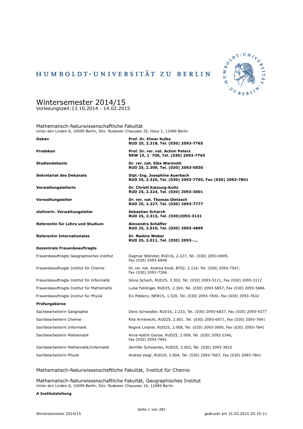 Wintersemester 2014/15 Vorlesungszeit:13.10.2014 - 14.02.2015