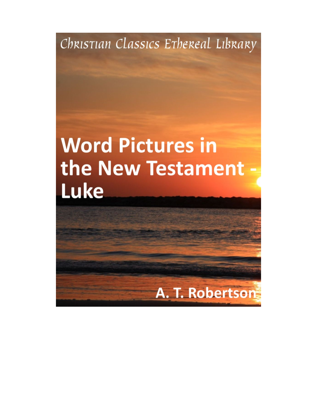 Word Pictures in the New Testament - Luke