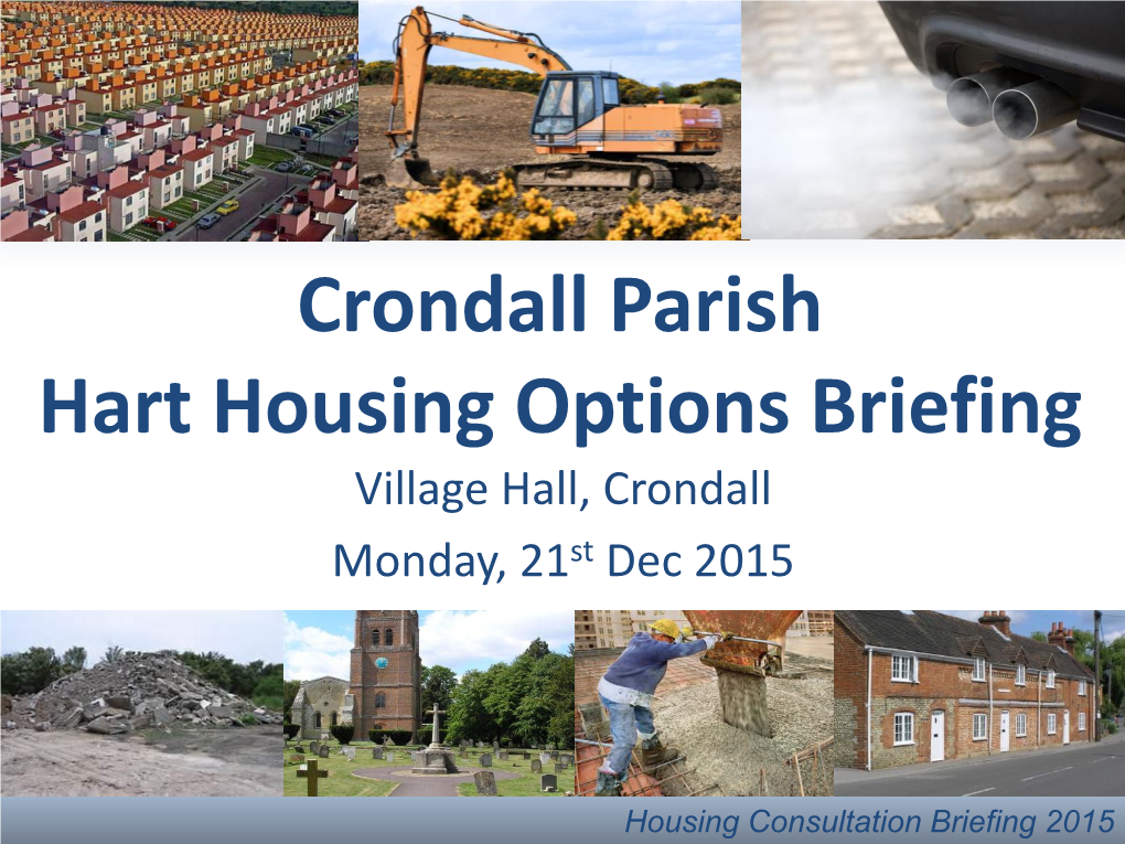Crondall Parish Hart Housing Options Briefing Village Hall, Crondall Monday, 21St Dec 2015