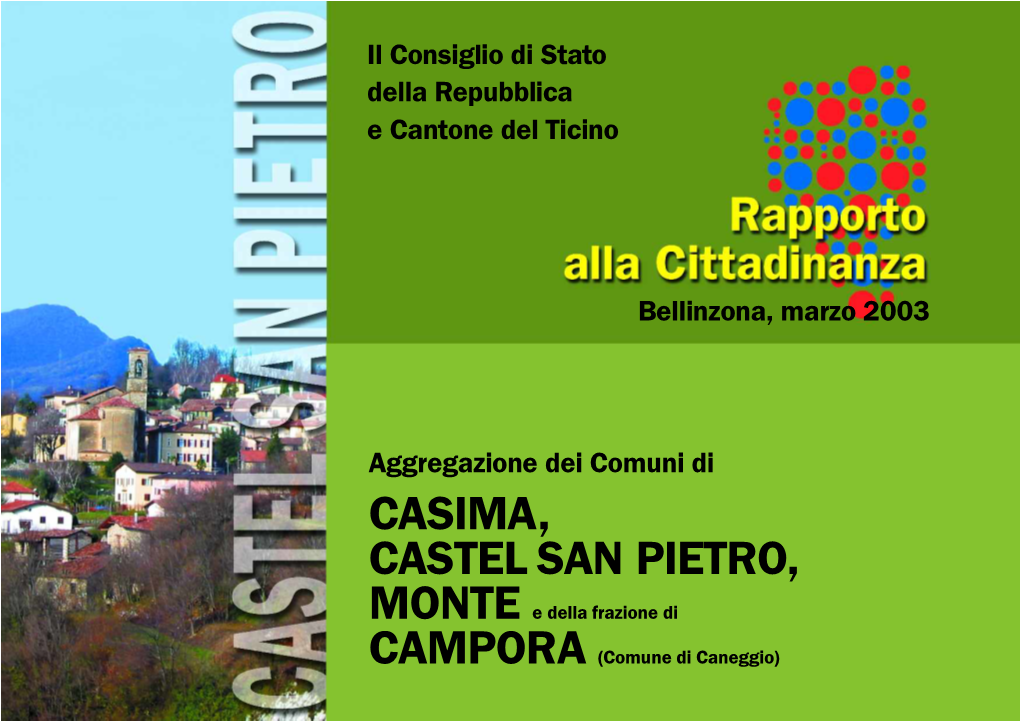 CASIMA, CASTEL SAN PIETRO, MONTE E Della Frazione Di CAMPORA (Comune Di Caneggio) 1 LE AGGREGAZIONI TRA I COMUNI IL CORAGGIO DI ACCETTARE LA SFIDA