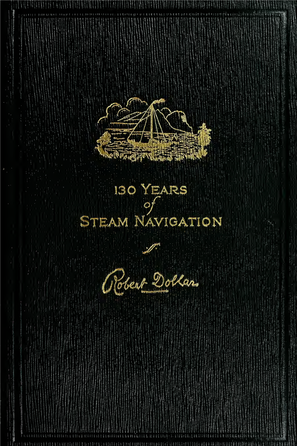 ONE HUNDRED THIRTY YEARS of Steam Navigation