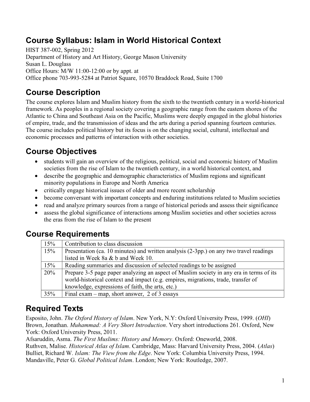 Course Syllabus: Islam in World Historical Context HIST 387-002, Spring 2012 Department of History and Art History, George Mason University Susan L