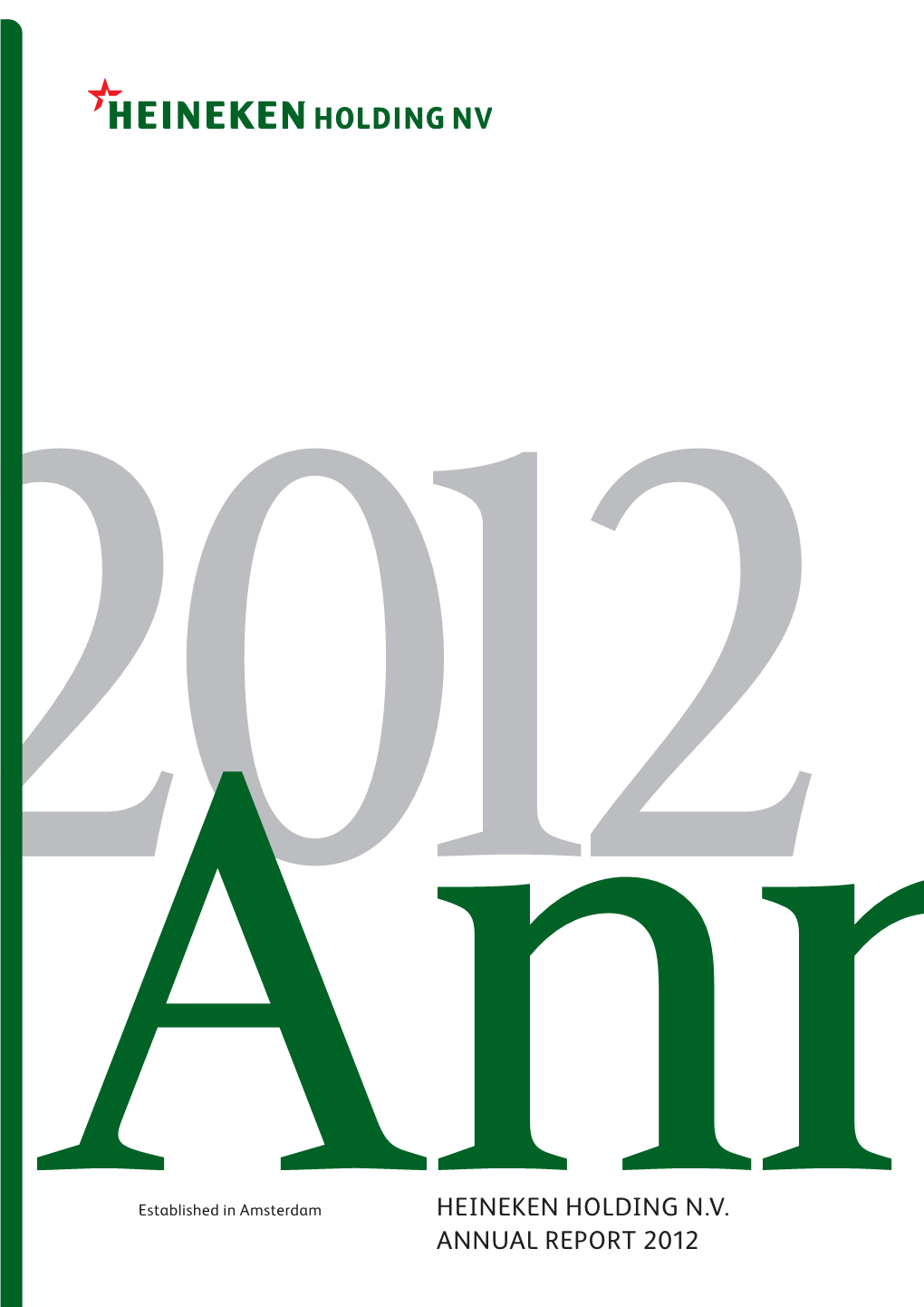 ANNUAL REPORT 2012 Established in Amsterdam HEINEKEN HOLDING N.V