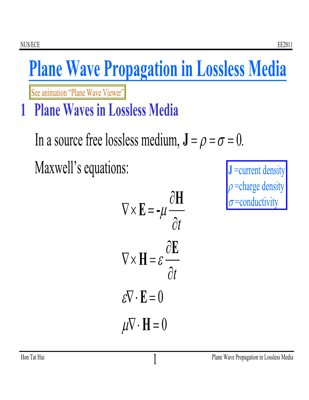Plane Wave Propagation in Lossless Media See Animation “Plane Wave Viewer” 1 Plane Waves in Lossless Media in a Source Free Lossless Medium, J = Ρ = Σ = 0
