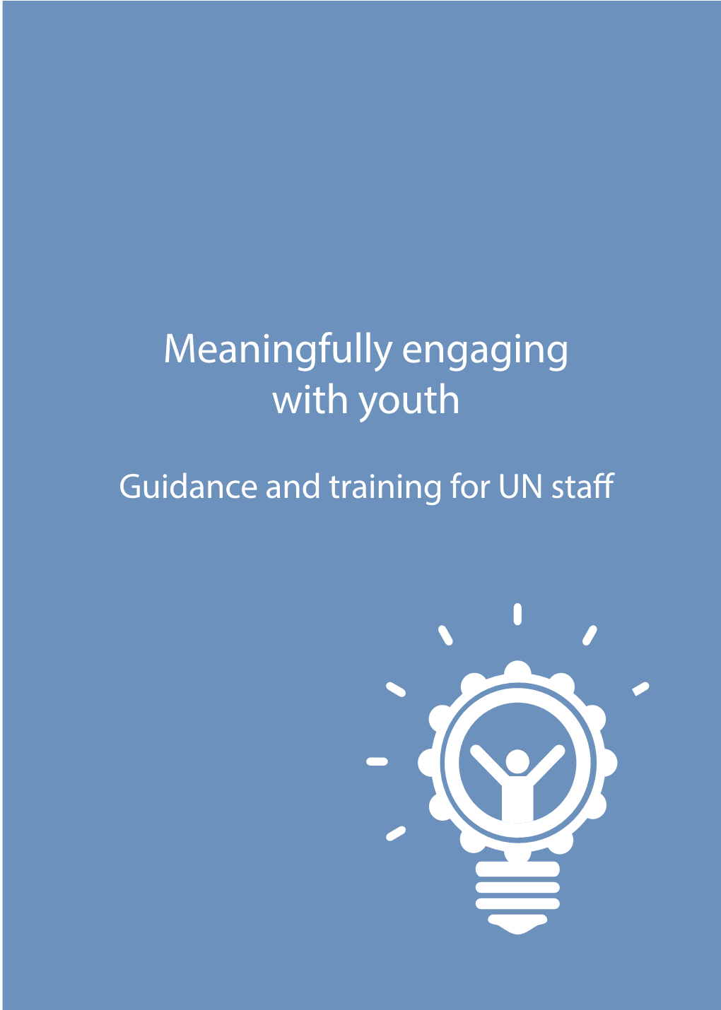 Meaningfully Engaging with Youth: Guidance and Training for UN Staff