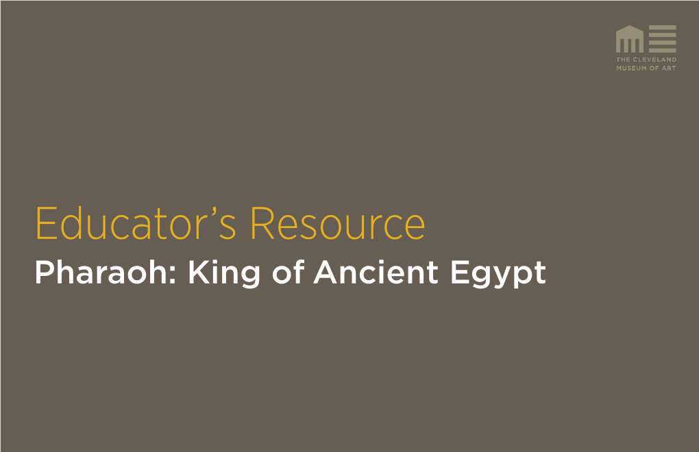 Pharaoh: King of Ancient Egypt Educator’S Resource Pharaoh: King of Ancient Egypt