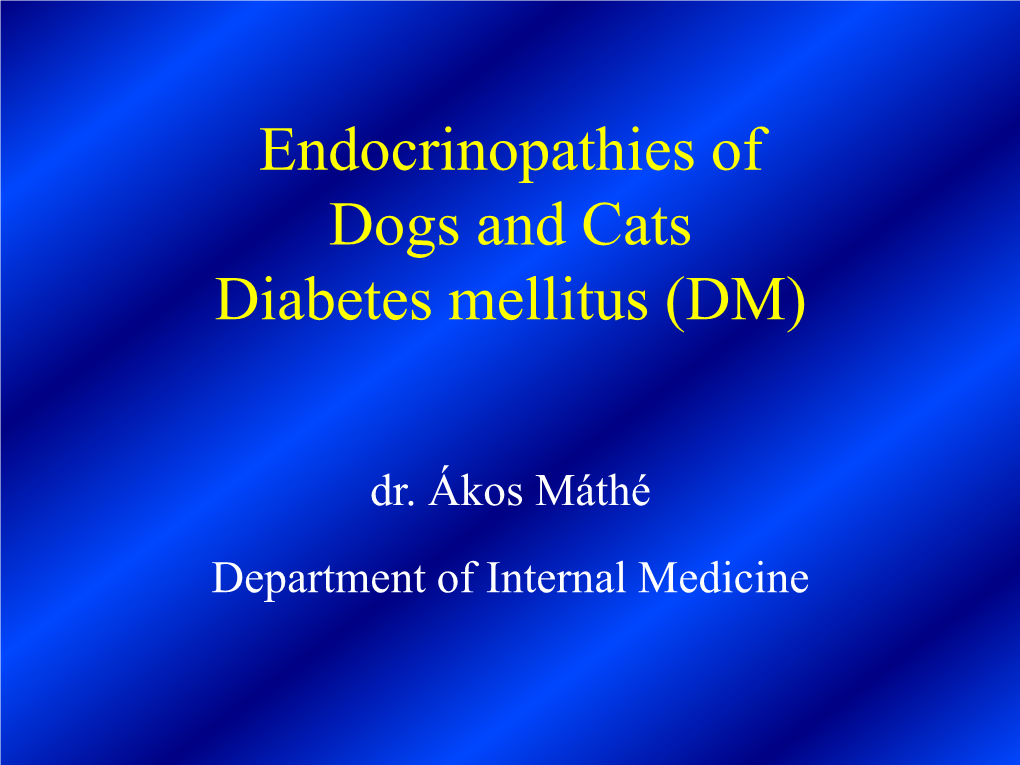 Endocrinopathies of Dogs and Cats Diabetes Mellitus (DM)