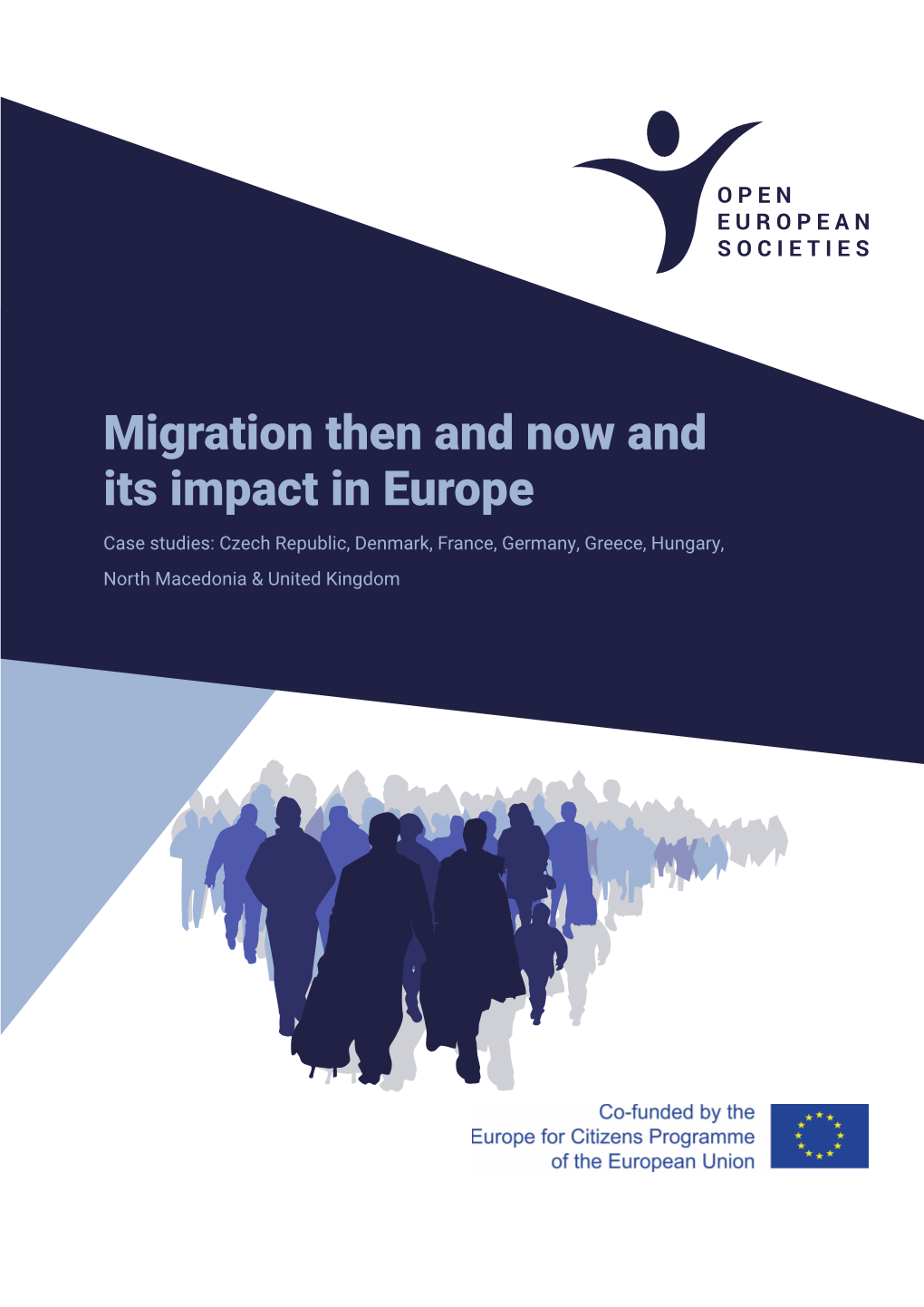 Migration Then and Now and Its Impact in Europe Case Studies: Czech Republic, Denmark, France, Germany, Greece, Hungary, North Macedonia & United Kingdom Contents