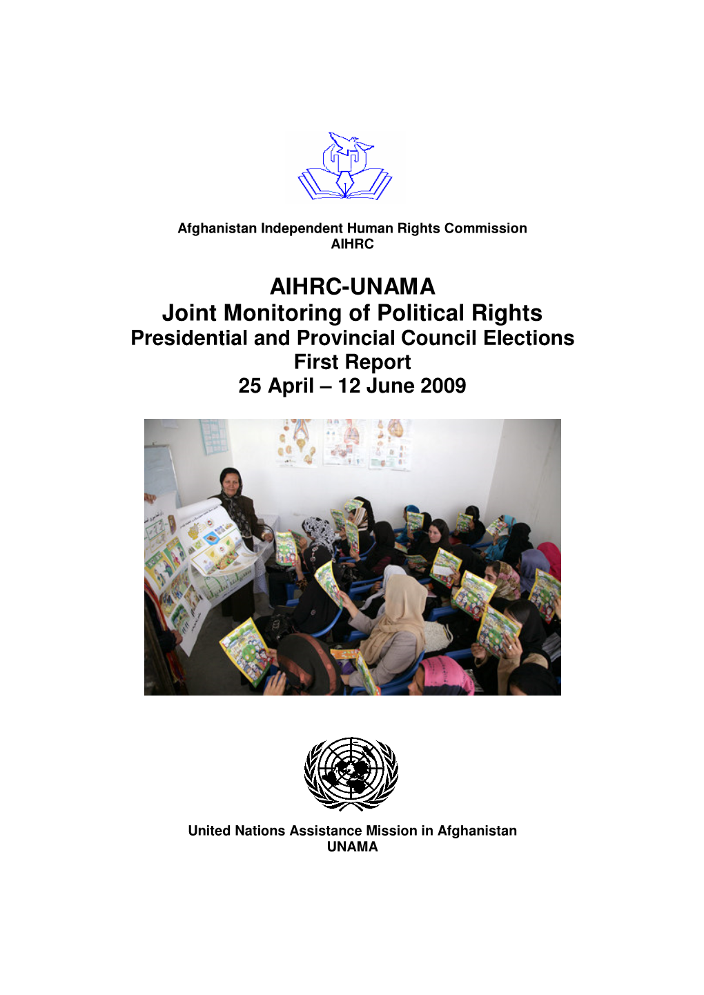 AIHRC-UNAMA Joint Monitoring of Political Rights Presidential and Provincial Council Elections First Report 25 April – 12 June 2009