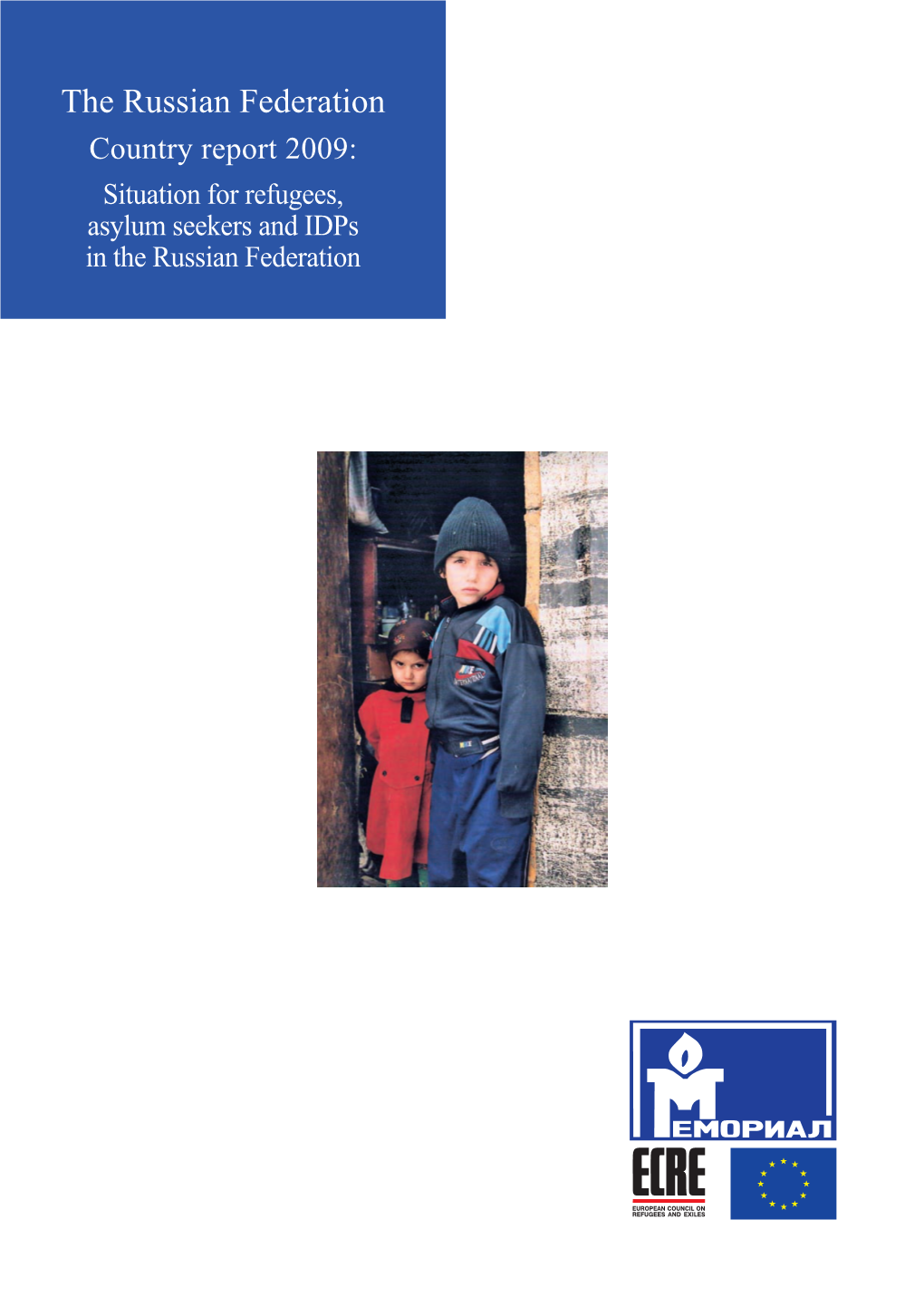 The Russian Federation Country Report 2009: Situation for Refugees, Asylum Seekers and Idps in the Russian Federation