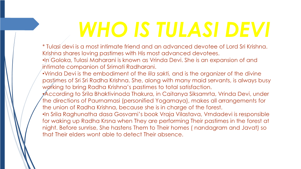 WHO IS TULASI DEVI * Tulasi Devi Is a Most Intimate Friend and an Advanced Devotee of Lord Sri Krishna