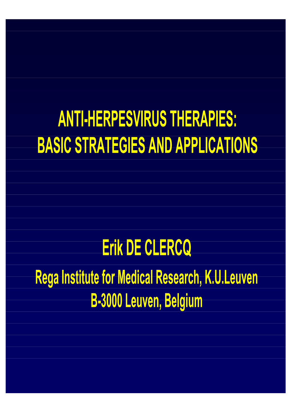 Erik DE CLERCQ ANTI-HERPESVIRUS THERAPIES: BASIC STRATEGIES and APPLICATIONS