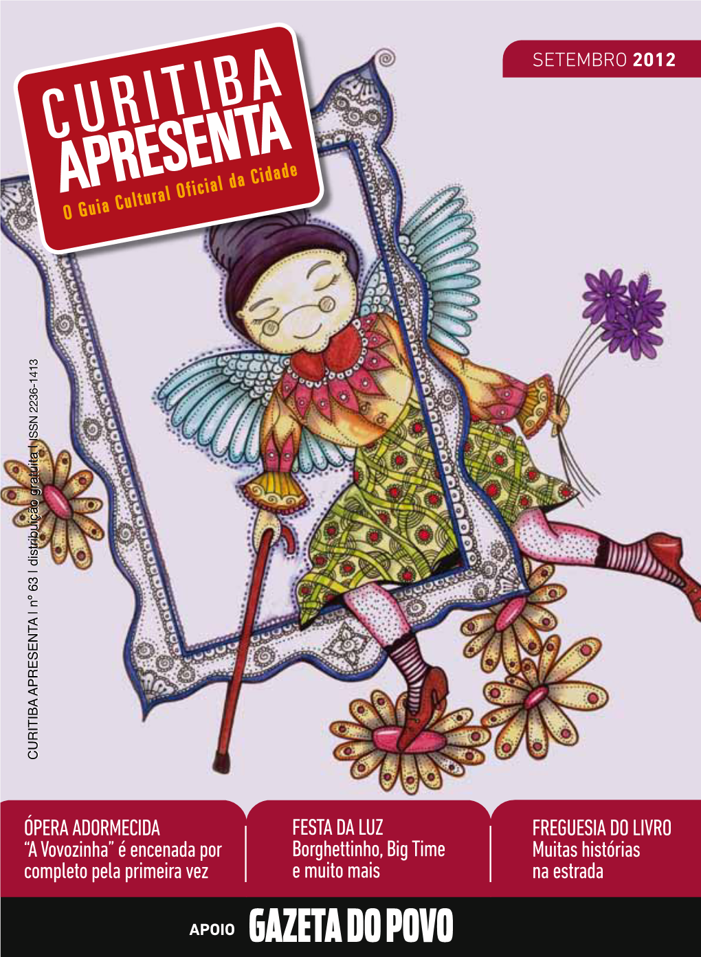 ÓPERA ADORMECIDA CURITIBA APRESENTA | Nº 63 | Distribuição Gratuita | ISSN 2236-1413 APOIO E Muito Mais Borghettinho, Big Time FESTA DA LUZ