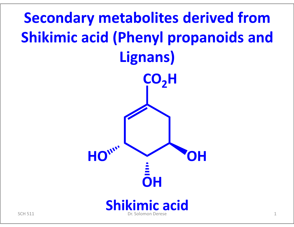 Secondary Metabolites Derived from Shikimic Acid (Phenyl Propanoids and Lignans)