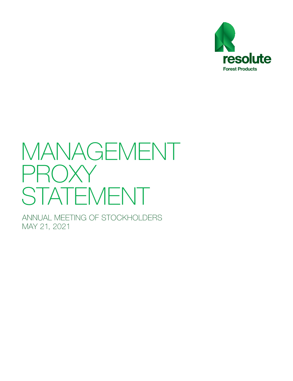 MANAGEMENT PROXY STATEMENT ANNUAL MEETING of STOCKHOLDERS MAY 21, 2021 Resolute Forest Products Inc