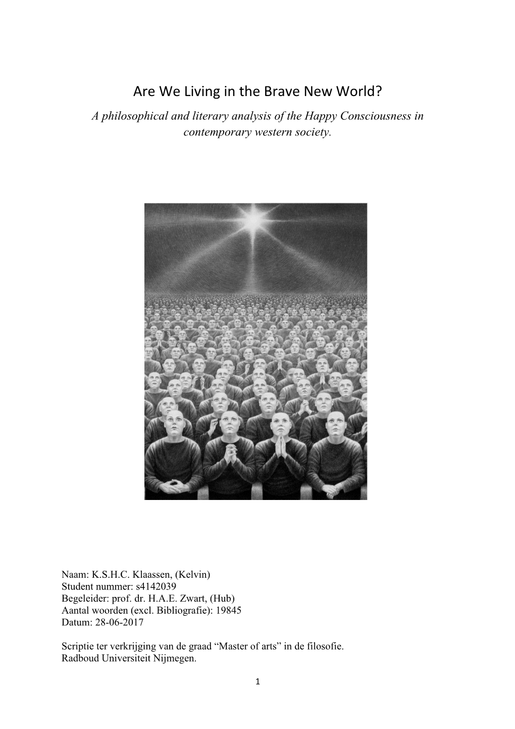 Are We Living in the Brave New World? a Philosophical and Literary Analysis of the Happy Consciousness in Contemporary Western Society