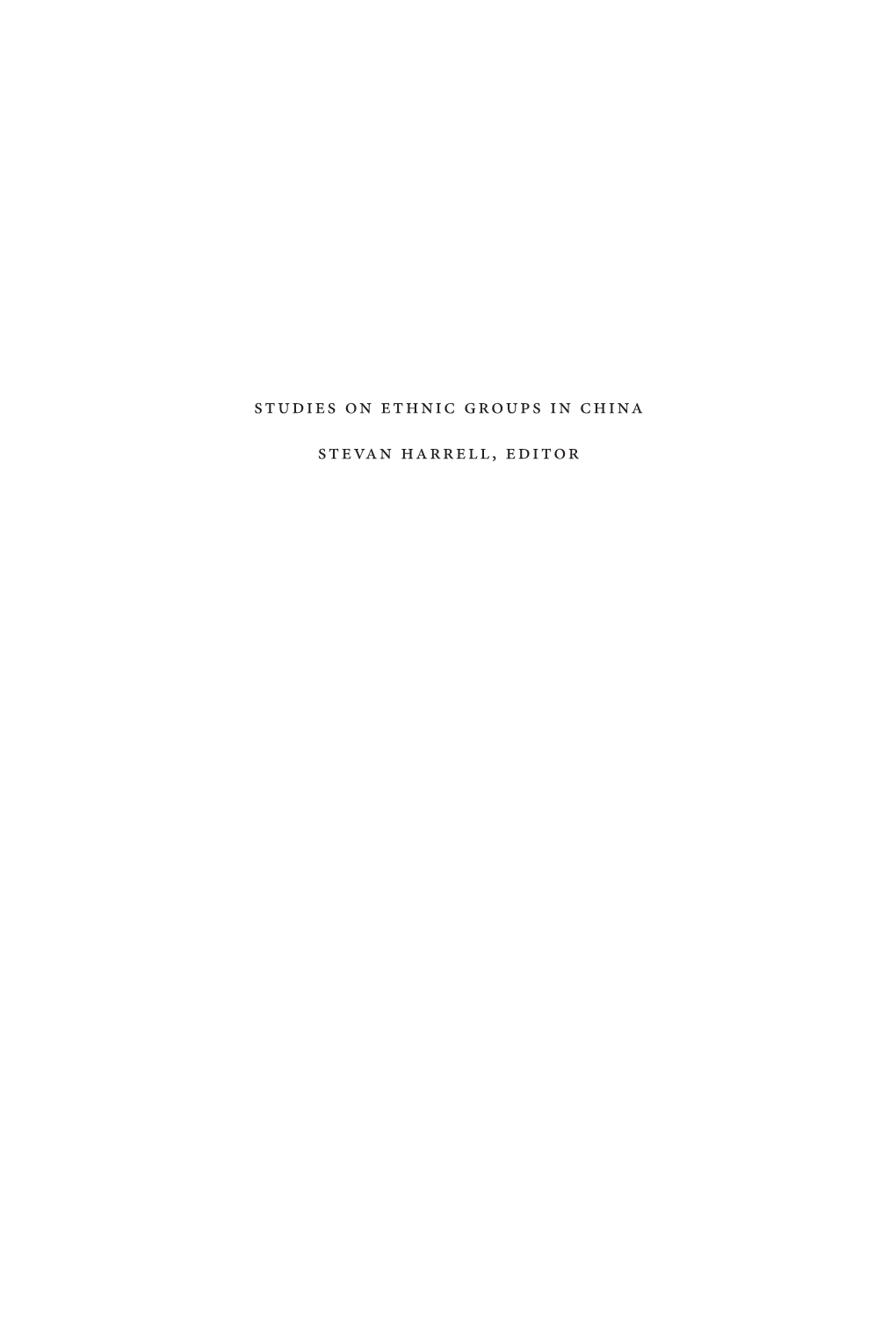 Studies on Ethnic Groups in China Stevan Harrell, Editor