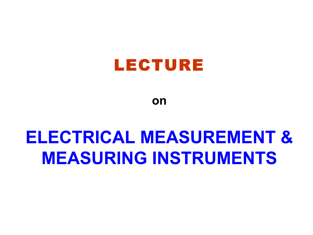 Electrical Measurement & Measuring Instruments