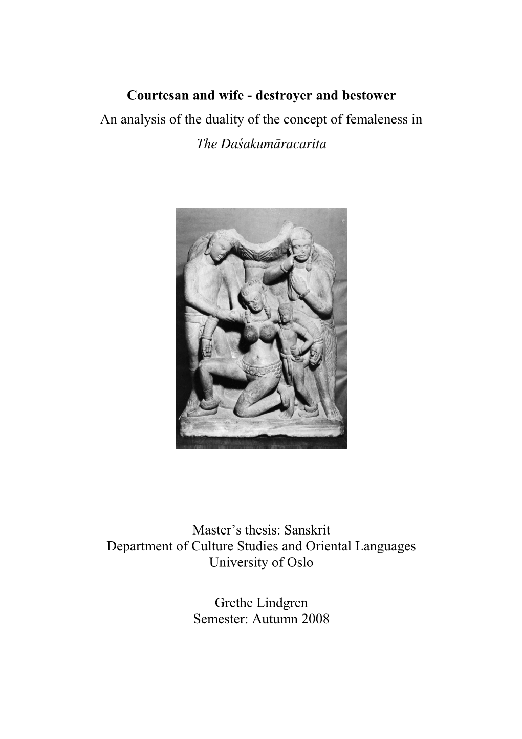 Courtesan and Wife - Destroyer and Bestower an Analysis of the Duality of the Concept of Femaleness in the Daśakumāracarita