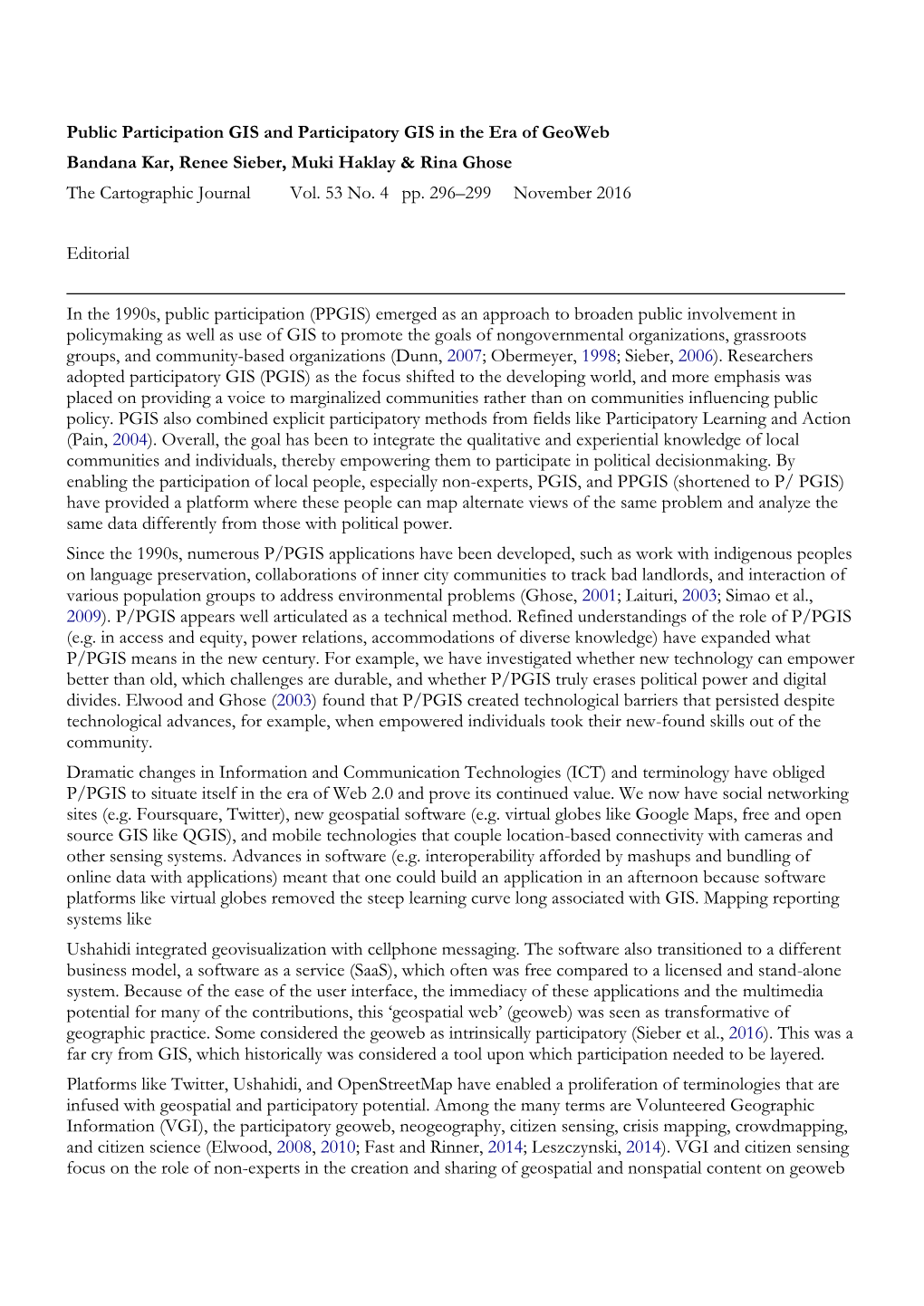 Public Participation GIS and Participatory GIS in the Era of Geoweb Bandana Kar, Renee Sieber, Muki Haklay & Rina Ghose the Cartographic Journal Vol