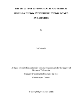 THE EFFECTS of ENVIRONMENTAL and PHYSICAL STRESS on ENERGY EXPENDITURE, ENERGY INTAKE, and APPETITE by Iva Mandic a Thesis Subm