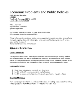 Economic Problems and Public Policies ECON 309-004 (3 Credits) Fall 2019 Tuesdays & Thursdays 3:00PM-4:15PM Location: Enterprise Hall 274