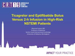 Ticagrelor and Eptifibatide Bolus Versus 2-H Infusion in High-Risk NSTEMI Patients