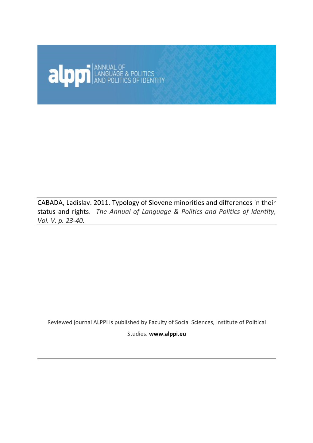 CABADA, Ladislav. 2011. Typology of Slovene Minorities and Differences in Their Status and Rights. the Annual of Language &