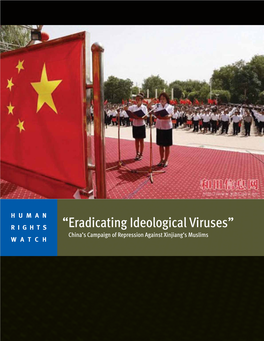 “Eradicating Ideological Viruses” China’S Campaign of Repression Against Xinjiang’S Muslims WATCH