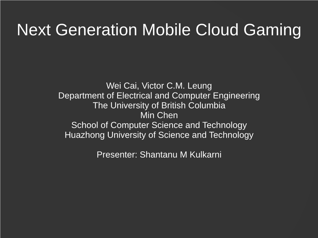 Next Generation Mobile Cloud Gaming