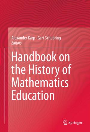 Alexander Karp · Gert Schubring Editors Handbook on the History of Mathematics Education Handbook on the History of Mathematics Education