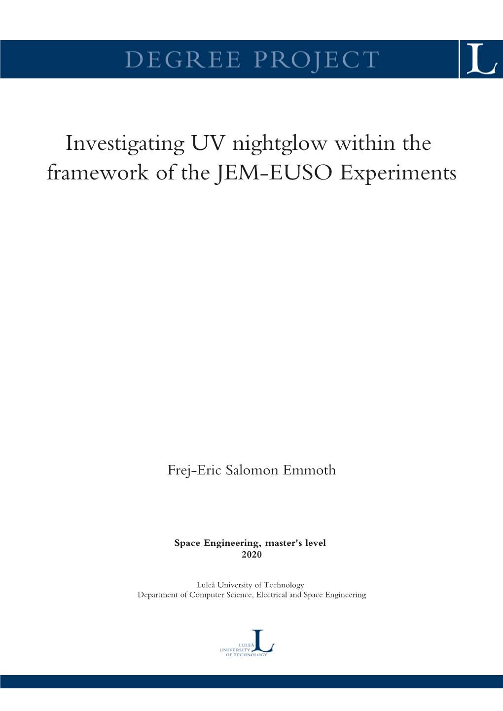 Investigating UV Nightglow Within the Framework of the JEM-EUSO Experiments