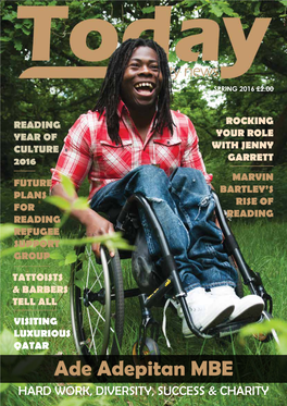 Ade Adepitan MBE HARD WORK, DIVERSITY, SUCCESS & CHARITY Todadiversity News Spring 2016 Issue: 12 Contents Publisher: Keith Seville