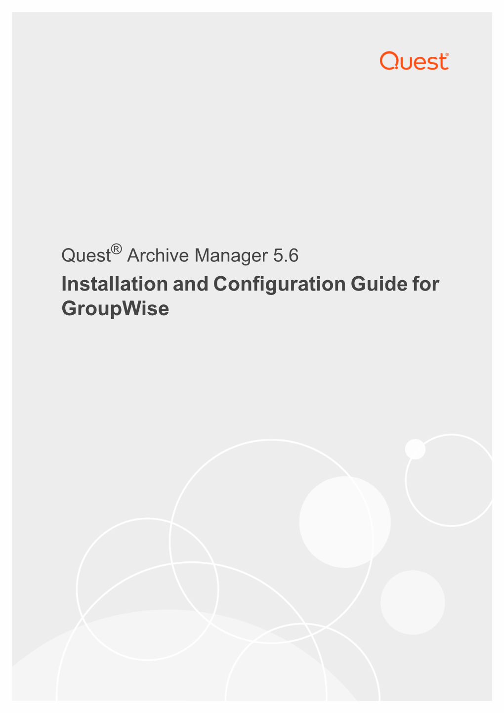 Archive Manager 5.6 Installation and Configuration Guide for Groupwise © 2019 Quest Software Inc