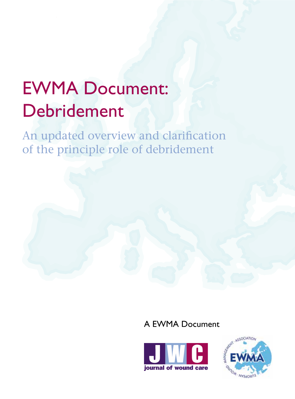 EWMA Document: Debridement an Updated Overview and Clarification of the Principle Role of Debridement
