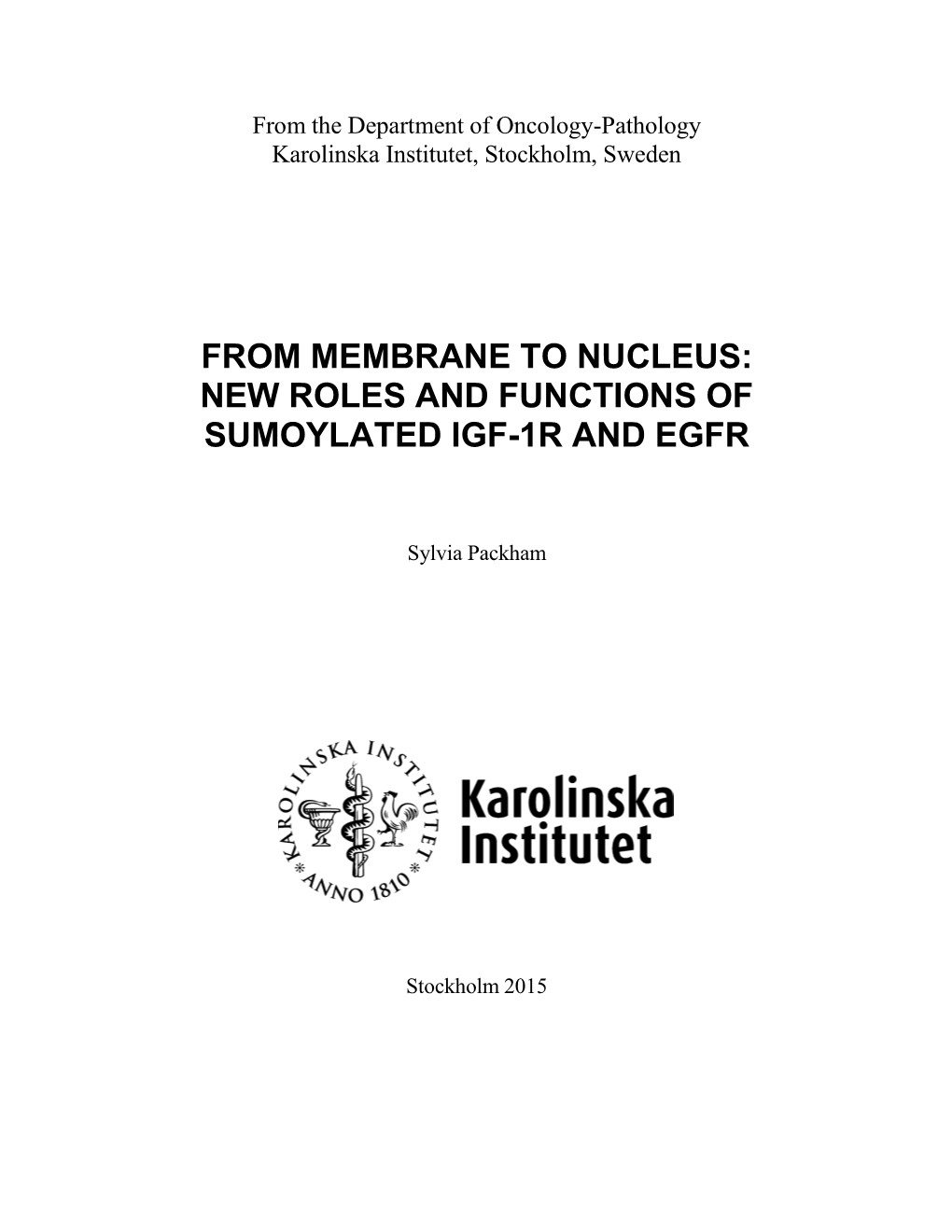 Thesis Was to Elucidate the Function of Recently Discovered Nuclear IGF-1R As Well As to Investigate Its Nuclear Translocation Pathway