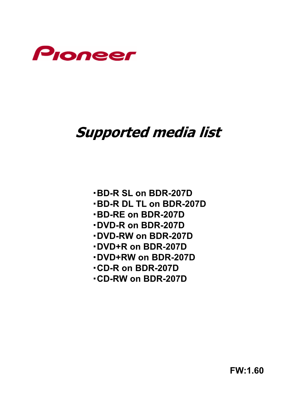 DVD+R on BDR-207D ・DVD+RW on BDR-207D ・CD-R on BDR-207D ・CD-RW on BDR-207D