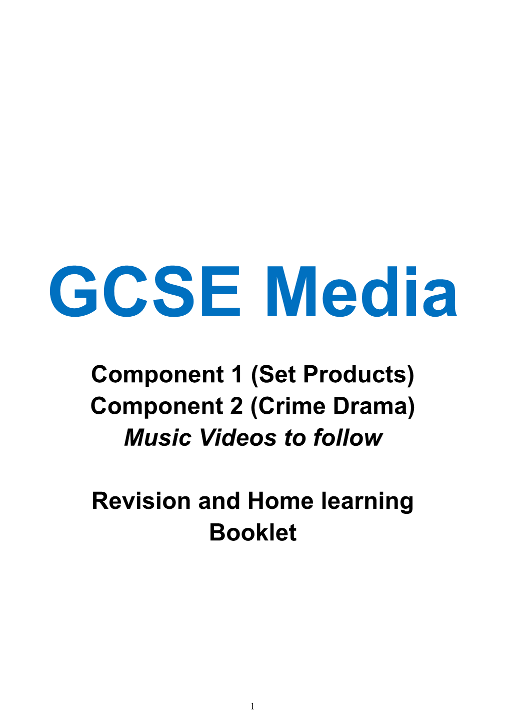 Component 1 (Set Products) Component 2 (Crime Drama) Music Videos to Follow Revision and Home Learning Booklet