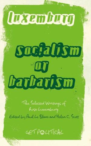 Socialism Or Barbarism : the Selected Writings of Rosa Luxemburg